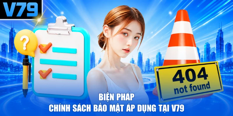 Biện pháp chính sách bảo mật áp dụng tại V79