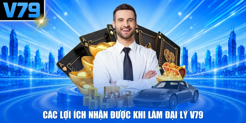 Các lợi ích nhận được khi làm đại lý V79
