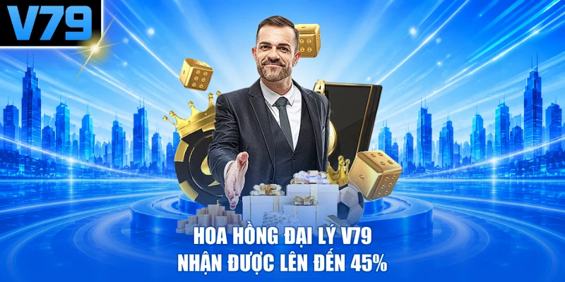 Hoa hồng đại lý V79 nhận được lên đến 45%