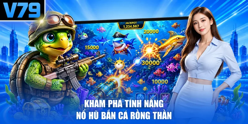 Khám phá tính năng nổ hũ Bắn cá rồng thần