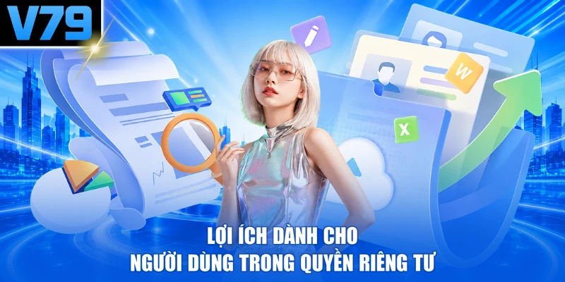 Lợi ích dành cho người dùng trong quyền riêng tư