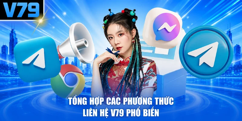 Tổng hợp các phương thức liên hệ V79 phổ biến