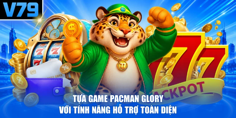Tựa game Pacman Glory với tính năng hỗ trợ toàn diện